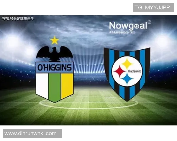 智利甲级联赛精彩对决希金斯迎战艾斯潘若拉全力争胜